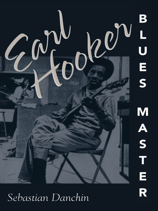 Title details for Earl Hooker, Blues Master by Sebastian Danchin - Available